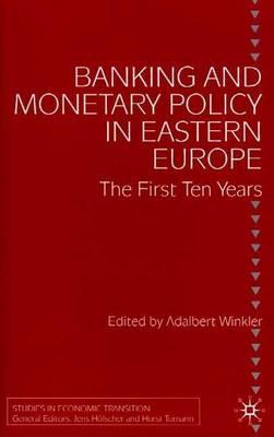 Banking and Monetary Policy in Eastern Europe: The First Ten Years