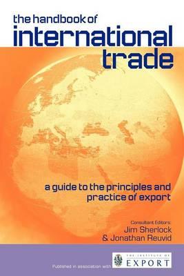 Handbook of International Trade, The: A Guide to the Principles and Practice of Export