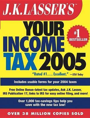 J.K. Lasser's Your Income Tax 2005