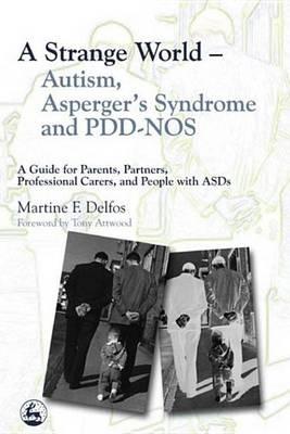 Strange World Autism, Asperger's Syndrome and Pdd-Nos