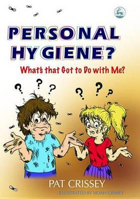Personal Hygiene? What's That Got to Do with Me?