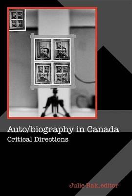 Auto/Biography in Canada: Critical Directions