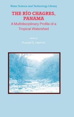 The Rio Chagres, Panama: A Multidisciplinary Profile of a Tropical Watershed