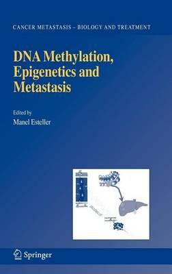 DNA Methylation, Epigenetics and Metastasis