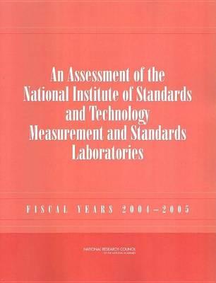 Assessment of the National Institute of Standards and Technology Measurement and Standards Laboratories, An: Fiscal Years 2004-2005