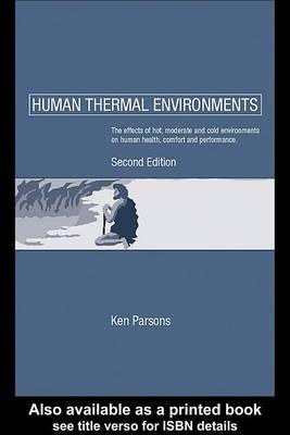 Human Thermal Envirnoments: The Effects of Hot, Moderate, and Cold Environments on Human Health, Comfort and Performance