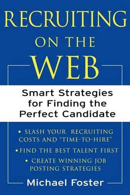Recruiting on the Web: Smart Strategies for Finding the Perfect Candidate
