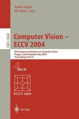Computer Vision - Eccv 2004: 8th European Conference on Computer Vision Prague, Czech Republich, May 2004 Proceedings, Part IV