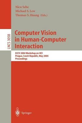 Computer Vision in Human-Computer Interaction: Eccv 2004 Workshop on Hci Prague, Czech Republic, May 2004: Proceedings