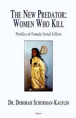 New Predator, The: Profiles of Female Serial Killers