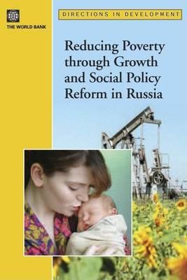 Reducing Poverty Through Growth and Social Policy Reform in Russia