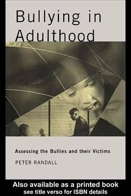 Bullying in Adulthood: Assessing the Bullies and Their Victims