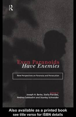 Even Paranoids Have Enemies-New Perspectives on Paranoia and Persecution