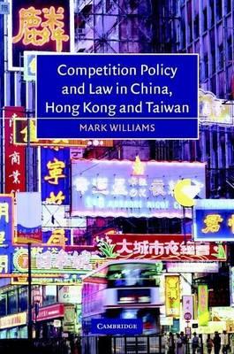 Competition Policy and Law in China, Hong Kong and Taiwan