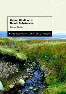 Cation Binding by Humic Substances. Cambridge Environmental Chemistry Series: 11.