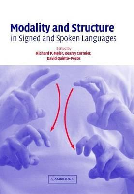 Modality and Structure in Signed and Spoken Languages