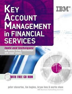 Key Account Management in the Financial Services Industry: Tools and Techniques for Building Strong Relationships with Major Clients