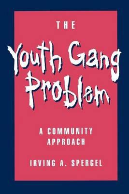 Youth Gang Problem, The: A Community Approach
