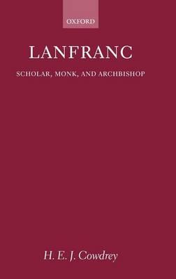 Lanfranc: Scholar, Monk, and Archbishop
