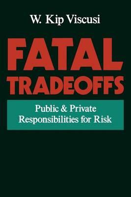 Fatal Tradeoffs: Public and Private Responsibilities for Risk