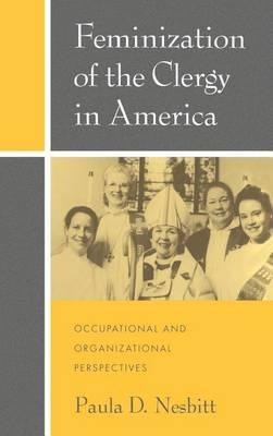 Feminization of the Clergy in America: Occupational and Organizational Perspectives