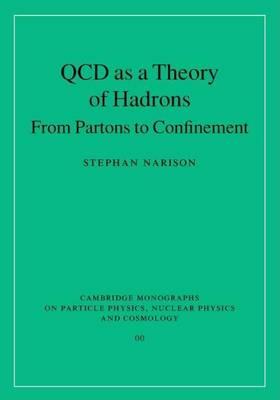 QCD as a Theory of Hadrons: From Partons to Confinement. Cambridge Monographs on Particle Physics Nuclear Physics and Cosmology, Volume 17