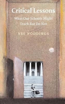 Critical Lessons: What Our Schools Might Teach But Do Not