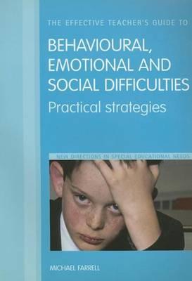 Effective Teacher's Guide to Behavioural, Emotional and Social Difficulties, The: Practical Strategies