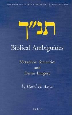 Biblical Ambiguities: Metaphor, Semantics and Divine Imagery. the Brill Reference Library of Ancient Judaism, Volume 4
