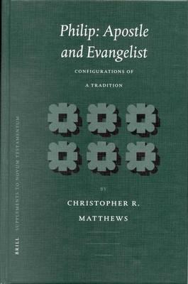 Philip Apostle and Evangelist: Configurations of a Tradition. Supplements to Novum Testamentum