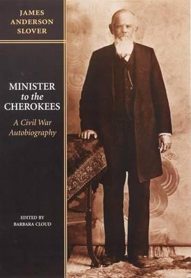 Minister to the Cherokees: A Civil War Autobiography