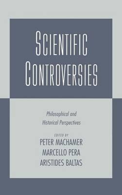 Scientific Controversies: Philosophical and Historical Perspectives