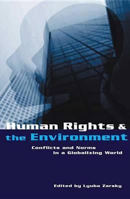 Human Rights and the Environment: Conflicts and Norms in a Globalizing World