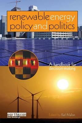 Renewable Energy Policy and Politics: A Handbook for Decision-Making
