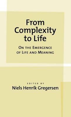From Complexity to Life: On the Emergence of Life and Meaning