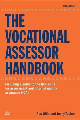 Vocational Assessor Handbook, The: Including a Guide to the Qcf Units for Assessment and Internal Quality Assurance (Iqa)