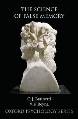 Science of False Memory, The. Oxford Psychology Series