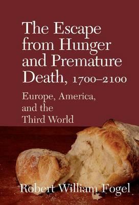 Escape from Hunger and Premature Death, 1700-2100, The: Europe, America, and the Third World. Cambridge Studies in Population, Economy and Society in Past Time