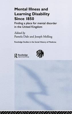 Mental Illness and Learning Disability Since 1850: Finding a Place for Mental Disorder in the United Kingdom