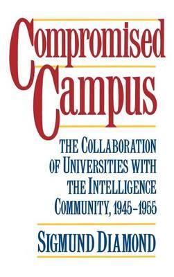Compromised Campus: The Collaboration of Universities with the Intelligence Community, 1945-1955