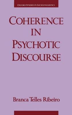 Coherence in Psychotic Discourse. Oxford Studies in Sociolinguistics.