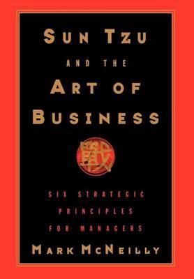 Sun Tzu and the Art of Business: Six Strategic Principles for Managers