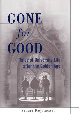 Gone for Good: Tales of University Life After the Golden Age