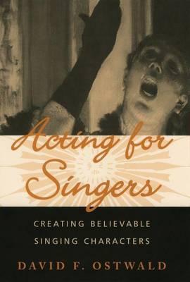 Acting for Singers: Creating Believable Singing Characters