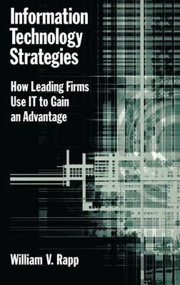 Information Technology Strategies: How Leading Firms Use It to Gain an Advantage