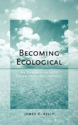 Becoming Ecological: An Expedition Into Community Psychology