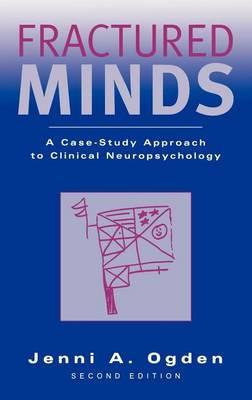Fractured Minds: A Case-Study Approach to Clinical Neuropsychology