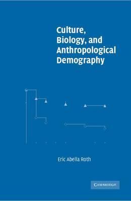 Culture, Biology & Anthropological Demography. New Perspectives on Anthropological and Social Demography