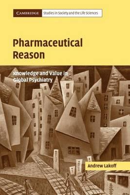 Pharmaceutical Reason: Knowledge and Value in Global Psychiatry. Cambridge Studies in Society and the Life Sciences