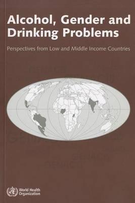 Alcohol, Gender and Drinking Problems: Perspectives from Low and Middle Income Countries
